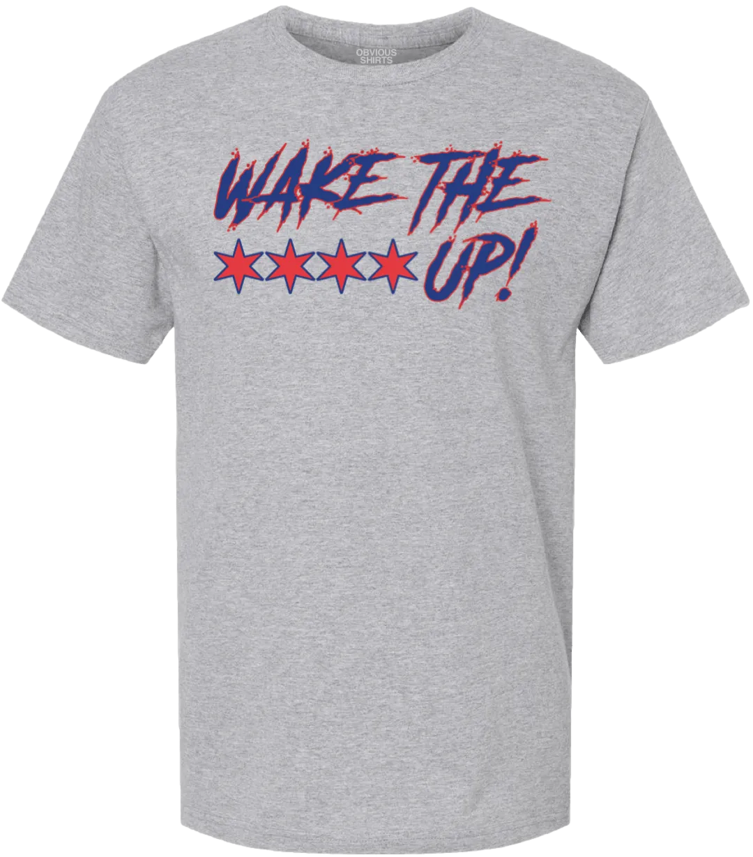WAKE THE **** UP!