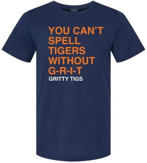 YOU CAN'T SPELL TIGERS WITHOUT GRIT.